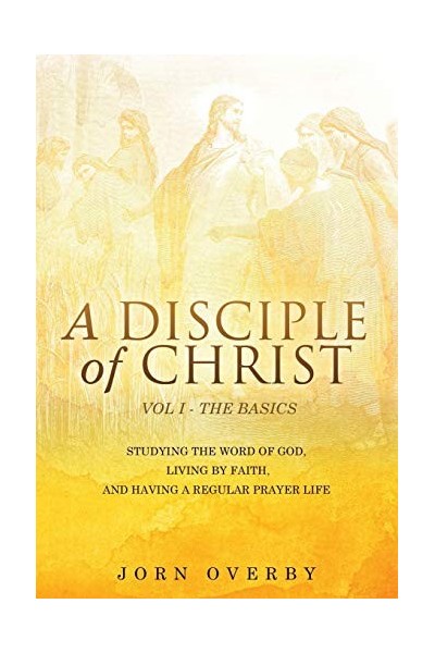 A Disciple Of Christ Vol 1 - The Basics